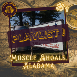 Voyage_Immobile_01Bis__Muscle_Shoals_Alabama_Playlist.png